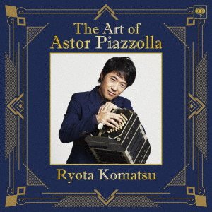 CD Shop - KOMATSU, RYOTA ART OF ASTOR PIAZZOLLA
