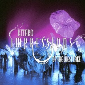 CD Shop - KITARO IMPRESSIONS OF THE WEST LAKE