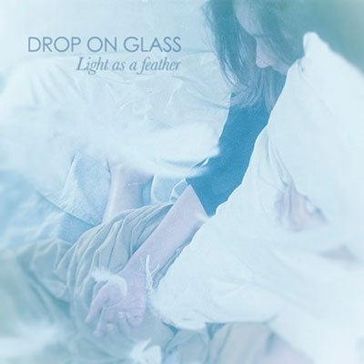 CD Shop - DROP ON GLASS LIGHT AS A FEATHER