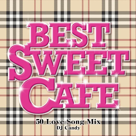 CD Shop - DJ CANDY BEST SWEET CAFE -50 LOVE SONG MIX-MIXED BY DJ CANDY