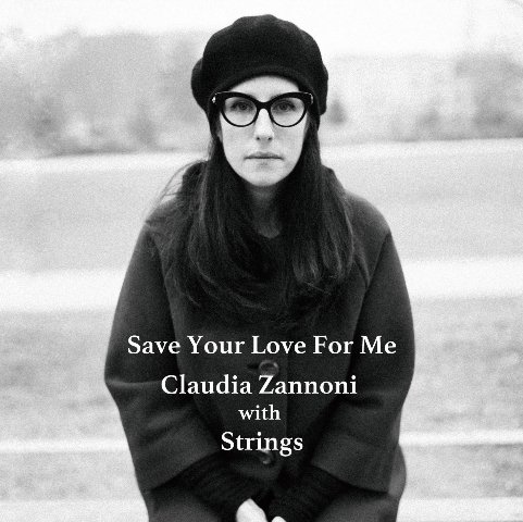 CD Shop - ZANNONI, CLAUDIA WITH STR SAVE YOUR LOVE FOR ME