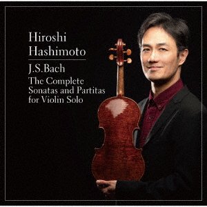 CD Shop - HASHIMOTO, HIROSHI J.S.BACH: THE COMPLETE SONATAS AND PARTITAS FOR VIOLIN SOLO