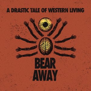 CD Shop - BEAR AWAY A DRASTIC TALE OF WESTERN LIVING