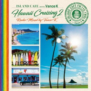 CD Shop - VANCE, K. ISLAND CAFE MEETS VANCE K -HAWAII CRUISING 2- RADIO MIXED BY VANCE K