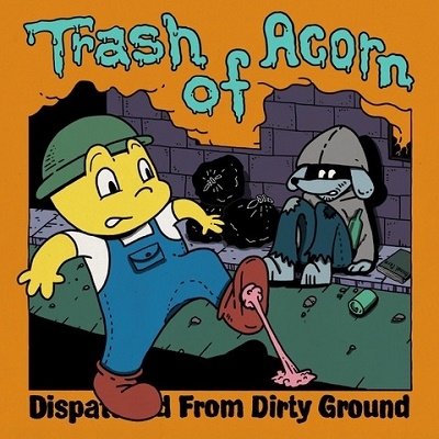 CD Shop - TRASH OF ACORN DISPATCHED FROM DIRTY GROUND