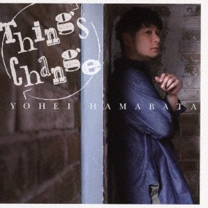 CD Shop - HAMABATA, YOHEI THINGS CHANGE