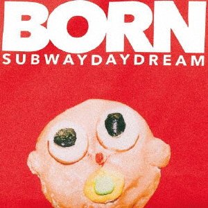 CD Shop - SUBWAY DAYDREAM BORN