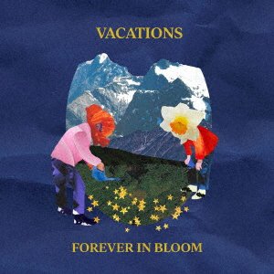 CD Shop - VACATIONS FOREVER IN BLOOM