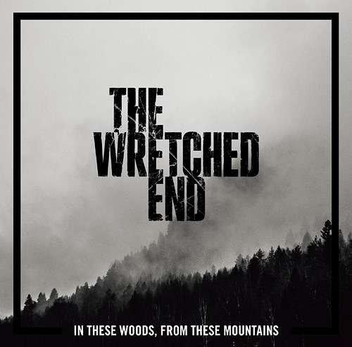 CD Shop - WRETCHED END IN THESE WOODS, FROM THESE MOUNTAINS