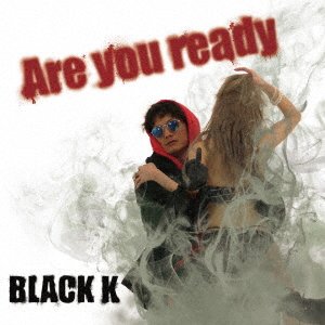 CD Shop - BLACK K ARE YOU READY