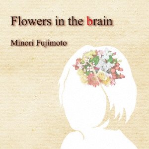 CD Shop - MINORI, FUJIMOTO FLOWERS IN THE BRAIN