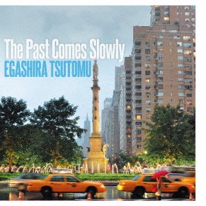 CD Shop - EGASHIRA, TSUTOMU PAST COMES SLOWLY