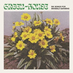 CD Shop - GREEN-HOUSE SIX SONGS FOR INVISIBLE GARDENS
