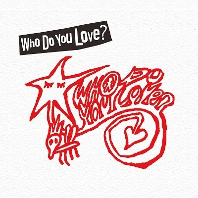 CD Shop - WHO DO YOU LOVE WHO DO YOU LOVE