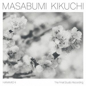 CD Shop - KIKUCHI, MASABUMI HANAMICHI - THE FINAL STUDIO RECORDINGS