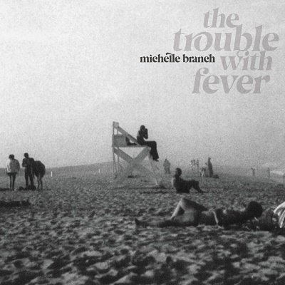 CD Shop - BRANCH, MICHELLE TROUBLE WITH FEVER