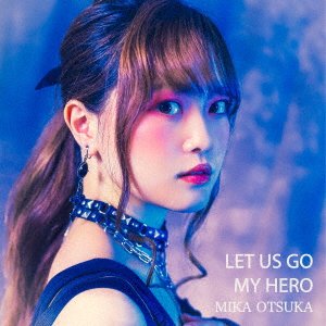CD Shop - OTSUKA, MIKA LET US GO/MY HERO