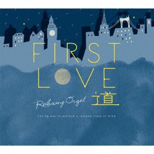 CD Shop - OST FIRST LOVE.MICHI/RELAXING ORGE
