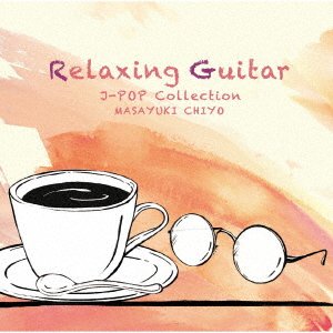 CD Shop - CHIYO, MASAYUKI RELAXING GUITAR J-POP COLLECTION
