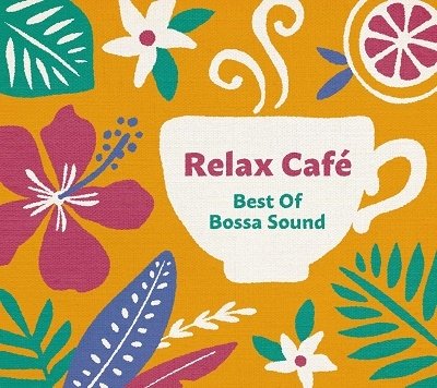 CD Shop - V/A RELAX CAFE-BEST OF BOSSA SOUND