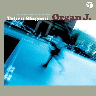 CD Shop - SHIGEMI, TOHRU ORGAN J.