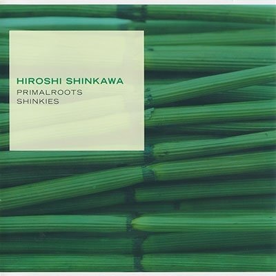 CD Shop - SHINKAWA, HIROSHI PRIMALROOTS/SHINKIES