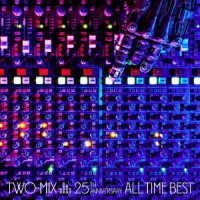 CD Shop - TWO-MIX TWO-MIX 25TH ANNIVERSARY ALL TIME BEST
