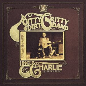 CD Shop - NITTY GRITTY DIRT BAND UNCLE CHARLIE AND HIS DOG TEDDY
