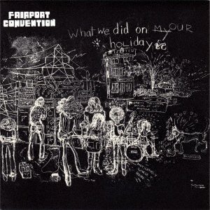 CD Shop - FAIRPORT CONVENTION WHAT WE DID ON OUR HOLIDAYS