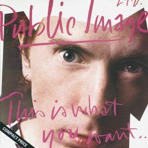 CD Shop - PUBLIC IMAGE LIMITED THIS IS WHAT YOU WANT... THIS IS WHAT YOU GET