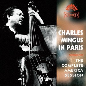 CD Shop - MINGUS, CHARLES IN PARIS - COMPLETE AMERICA SESSION