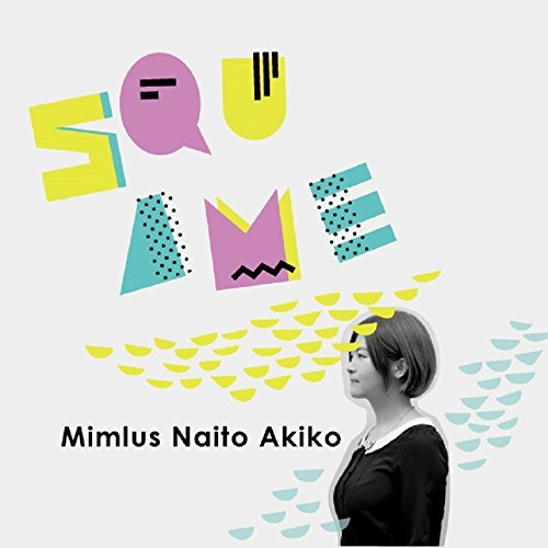 CD Shop - MIMLUS NAITO AKIKO SQUAME