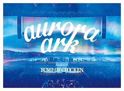 CD Shop - BUMP OF CHICKEN BUMP OF CHICKEN TOUR 2019 AURORA ARK TOKYO DOME