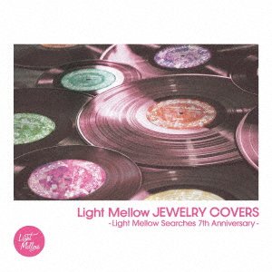 CD Shop - V/A LIGHT MELLOW JEWELRY COVERS-LIGHT MELLOW SEARCHES 7TH ANNIVERSARY-