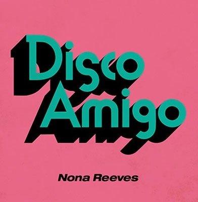 CD Shop - NONA REEVES DISCO AMIGO/SEVENTEEN