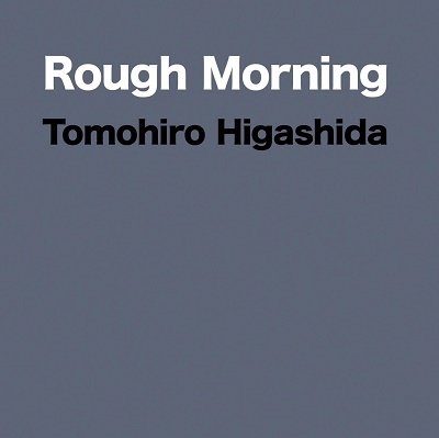 CD Shop - HIGASHIDA, TOMOHIRO ROUGH MORNING