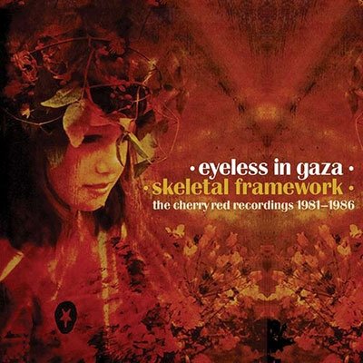 CD Shop - EYELESS IN GAZA SKELETAL FRAMEWORK - THE CHERRY RED RECORDINGS 1981-1986