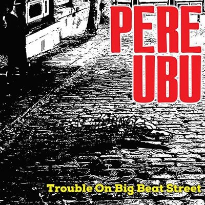 CD Shop - PERE UBU TROUBLE ON BIG BEAT STREET