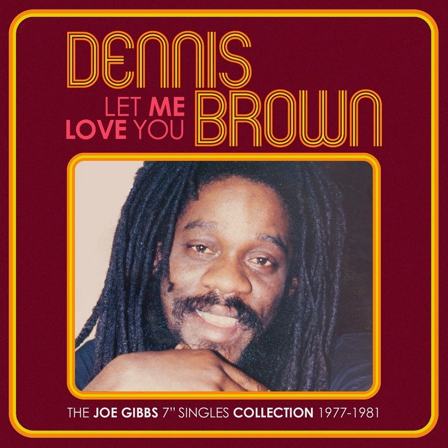 CD Shop - BROWN, DENNIS \"LET ME LOVE YOU - THE JOE GIBBS 7\"\" SINGLES COLLECTION 1977-1981\"
