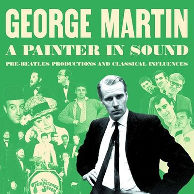 CD Shop - MARTIN, GEORGE A PAINTER IN SOUND PRE-BEATLES PRODUCTIONS AND CLASSICAL INFLUENCES