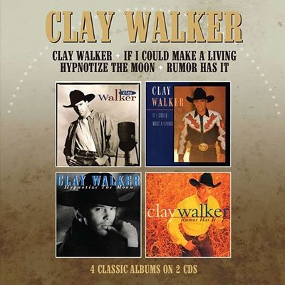CD Shop - WALKER, CLAY CLAY WALKER/ IF I COULD MAKE A LIVING/ HYPNOTISE THE MOON/RUMOR HAS IT