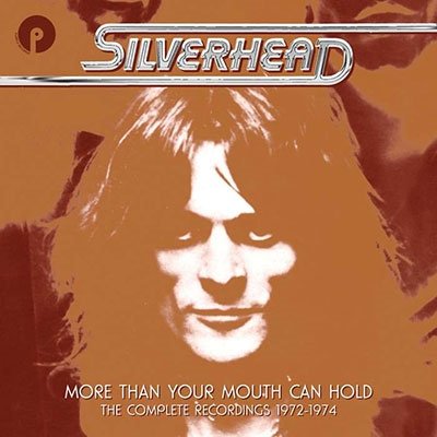 CD Shop - SILVERHEAD MORE THAN YOUR MOUTH CAN HOLD - COMPLETE RECORDINGS 1972-1974