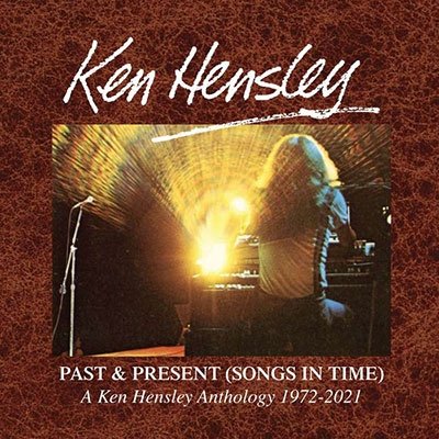 CD Shop - HENSLEY, KEN PAST & PRESENT (SONGS IN TIME) 1972-2021