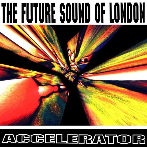CD Shop - FUTURE SOUND OF LONDON ACCELERATOR