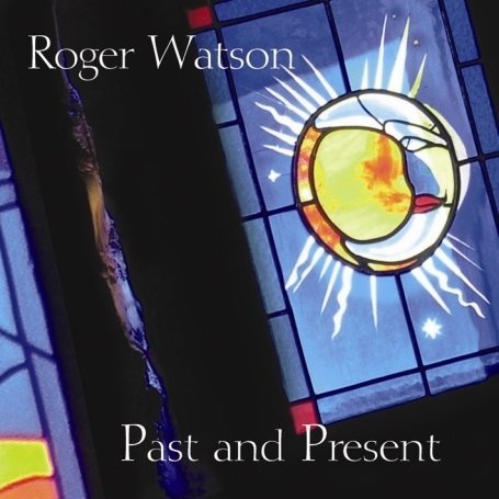 CD Shop - WATSON, ROGER PAST AND PRESENT