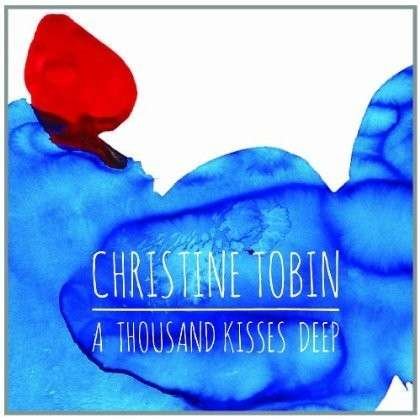 CD Shop - TOBIN, CHRISTINE A THOUSAND KISSES DEEP
