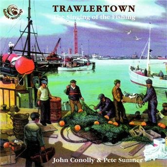 CD Shop - CONOLLY, JOHN/PETE SUMNER TRAWLERTOWN THE SINGING O