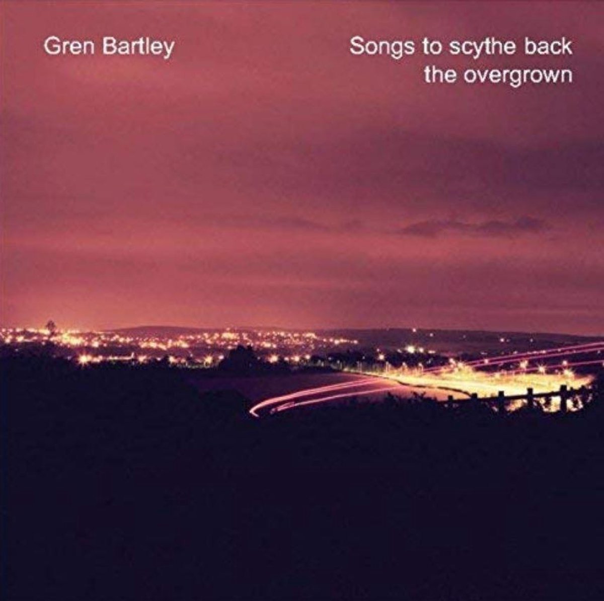 CD Shop - BARTLEY, GREN SONGS TO SCYTHE BACK THE OVERGROWN
