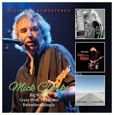 CD Shop - CLARKE, MICK BIG WHEEL/CRAZY WITH THE BLUES/RELENTLESS