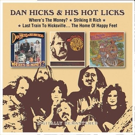 CD Shop - DAN HICKS & HIS HO... WHERE S THE MONEY? * STRIKING IT RICH! * LAST TRAIN TO HICKSVILLE THE HOME OF HAPPY FEET